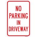 Signmission No Parking In Driveway, Heavy-Gauge Aluminum Rust Proof Parking Sign, 12" x 18", A-1218-25027 A-1218-25027